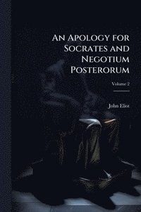 bokomslag An Apology for Socrates and Negotium Posterorum
