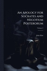 bokomslag Apology for Socrates and Negotium Posterorum