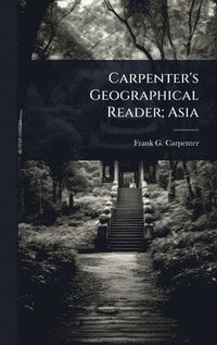 bokomslag Carpenter's Geographical Reader; Asia