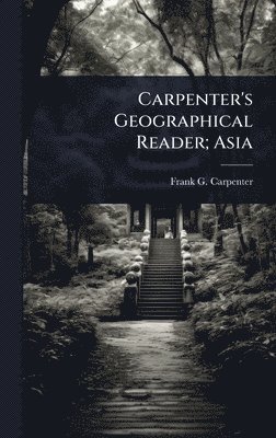 bokomslag Carpenter's Geographical Reader; Asia