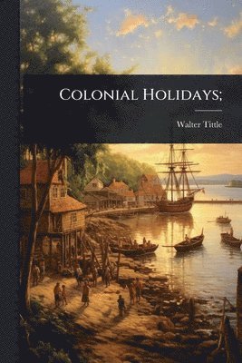 Colonial Holidays;
