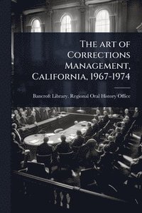 bokomslag art of Corrections Management, California, 1967-1974