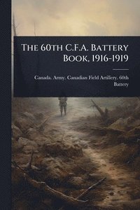 bokomslag 60th C.F.A. Battery Book, 1916-1919