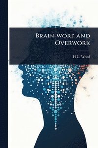 bokomslag Brain-work and Overwork