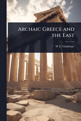 bokomslag Archaic Greece and the East