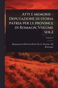 bokomslag Atti e memorie - Deputazione di storia patria per le province di Romagn, Volume ser.2