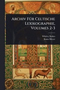bokomslag Archiv FÃ1/4r Celtische Lexikographie, Volumes 2-3