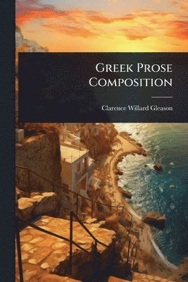 bokomslag Greek Prose Composition