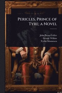bokomslag Pericles, Prince of Tyre; a Novel