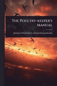 bokomslag Poultry-keeper's Manual