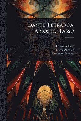bokomslag Dante, Petrarca, Ariosto, Tasso