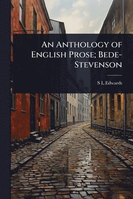 bokomslag An Anthology of English Prose; Bede-Stevenson