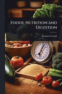 bokomslag Foods; Nutrition and Digestion