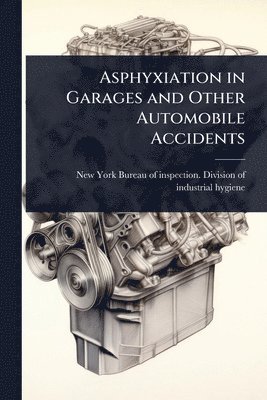 bokomslag Asphyxiation in Garages and Other Automobile Accidents