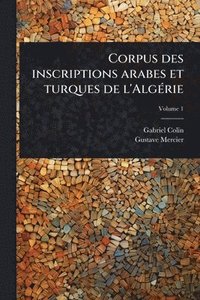 bokomslag Corpus des inscriptions arabes et turques de l'AlgÃ(c)rie