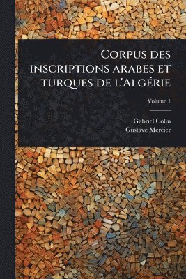 bokomslag Corpus des inscriptions arabes et turques de l'AlgÃ(c)rie