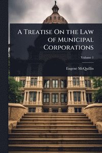 bokomslag Treatise On the Law of Municipal Corporations