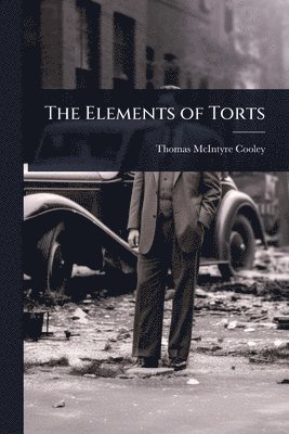 Thomas McIntyre Cooley, Thomas Mcintyre Cooley - Elements of Torts, Häftad