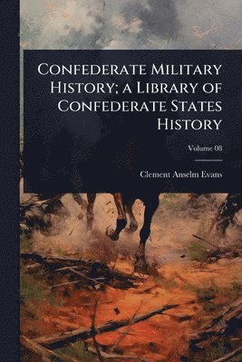 Confederate Military History; a Library of Confederate States History