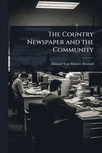 bokomslag The Country Newspaper and the Community