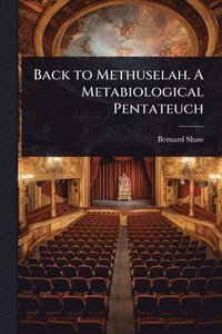 bokomslag Back to Methuselah. A Metabiological Pentateuch