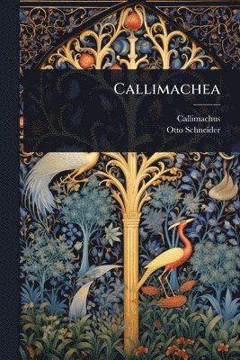 Callimachus, Otto Schneider - Callimachea, Häftad