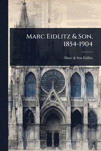 bokomslag Marc Eidlitz & Son, 1854-1904