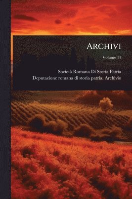 Societã Romana Di Storia Patria, Deputazione Romana Di Stori Archivio, SocietÃ  Romana Di Storia Patria, Deputazione romana di stori... Archivio - Archivi, Häftad