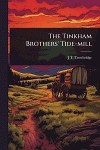 bokomslag The Tinkham Brothers' Tide-mill