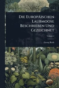 bokomslag Europäischen Laubmoose Beschrieben Und Gezeichnet