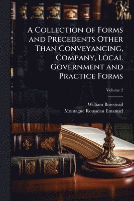 William Bowstead, Montague Rousseau Emanuel - Collection of Forms and Precedents Other Than Conveyancing, Company, Local Government and Practice Forms, Häftad