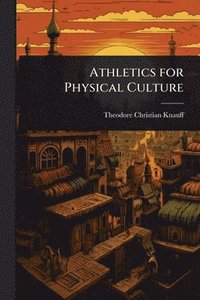 bokomslag Athletics for Physical Culture