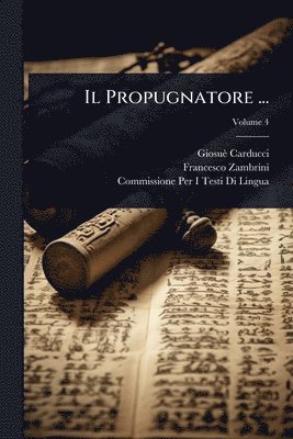 Giosuè Carducci, Francesco Zambrini, Commissione Per I Testi Di Lingua - Propugnatore ..., Häftad