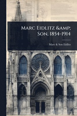 bokomslag Marc Eidlitz & Son, 1854-1914