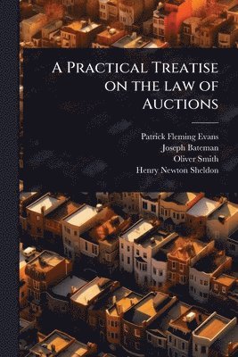 Patrick Fleming Evans, Joseph Bateman, Oliver Smith - Practical Treatise on the law of Auctions, Häftad