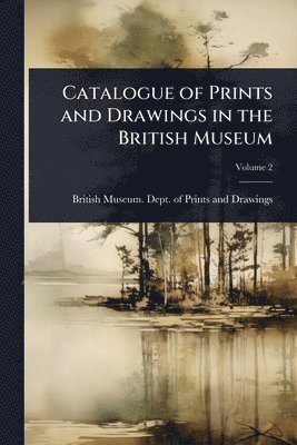 Catalogue of Prints and Drawings in the British Museum, Häftad