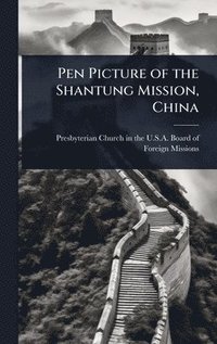 bokomslag Pen Picture of the Shantung Mission, China