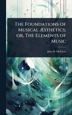 bokomslag Foundations of Musical Ã¿sthetics; or, The Elements of Music