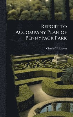 bokomslag Report to Accompany Plan of Pennypack Park
