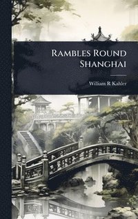 bokomslag Rambles Round Shanghai
