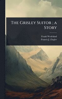 bokomslag Grisley Suitor; a Story