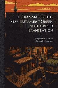 bokomslag Grammar of the New Testament Greek. Authorized Translation