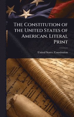 bokomslag The Constitution of the United States of American. Literal Print