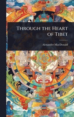 bokomslag Through the Heart of Tibet