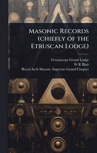 bokomslag Masonic Records (chiefly of the Etruscan Lodge)