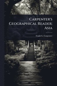 bokomslag Carpenter's Geographical Reader; Asia