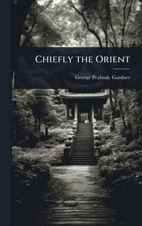 bokomslag Chiefly the Orient