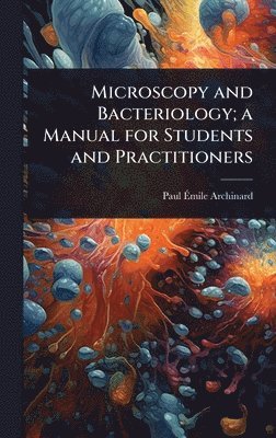 bokomslag Microscopy and Bacteriology; a Manual for Students and Practitioners