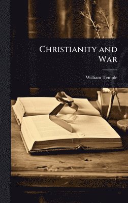 William Temple - Christianity and War, Inbunden