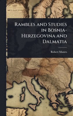 bokomslag Rambles and Studies in Bosnia-Herzegovina and Dalmatia